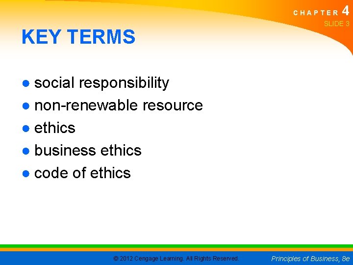 CHAPTER KEY TERMS 4 SLIDE 3 ● social responsibility ● non-renewable resource ● ethics
