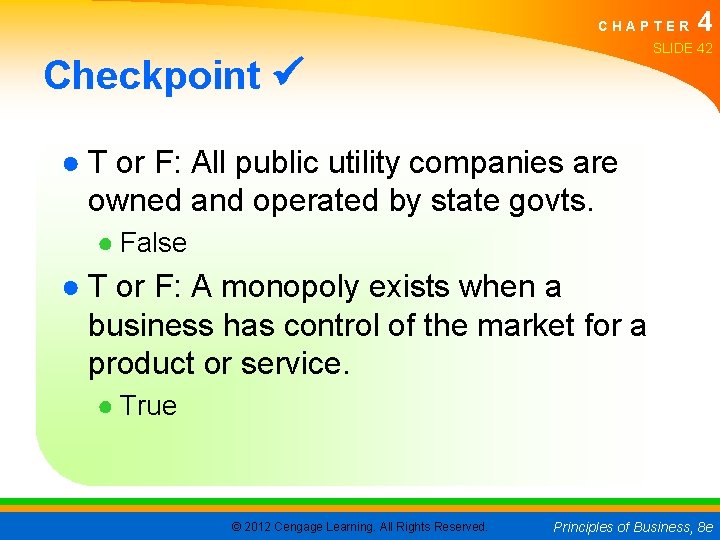 CHAPTER 4 SLIDE 42 Checkpoint ● T or F: All public utility companies are