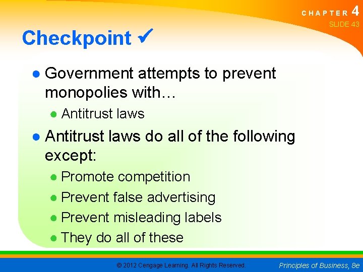 CHAPTER 4 SLIDE 43 Checkpoint ● Government attempts to prevent monopolies with… ● Antitrust