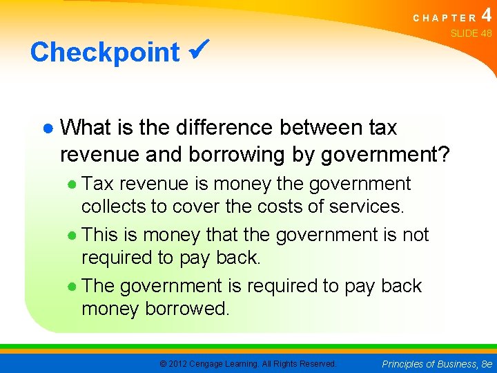 CHAPTER 4 SLIDE 48 Checkpoint ● What is the difference between tax revenue and