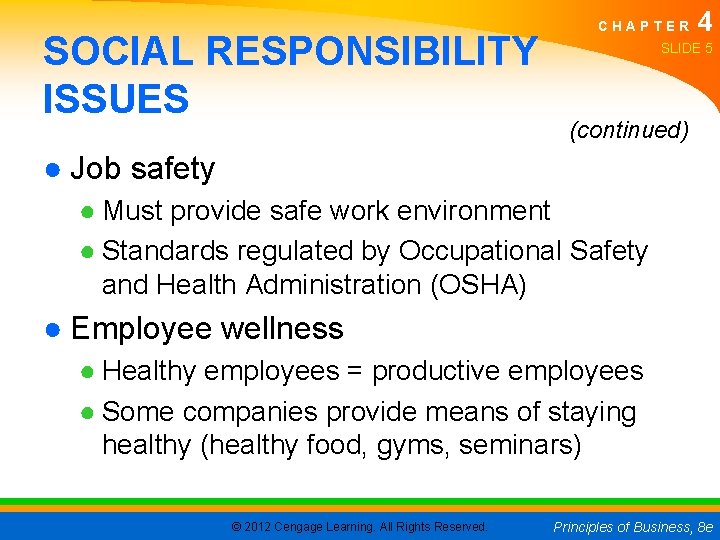 SOCIAL RESPONSIBILITY ISSUES CHAPTER 4 SLIDE 5 (continued) ● Job safety ● Must provide