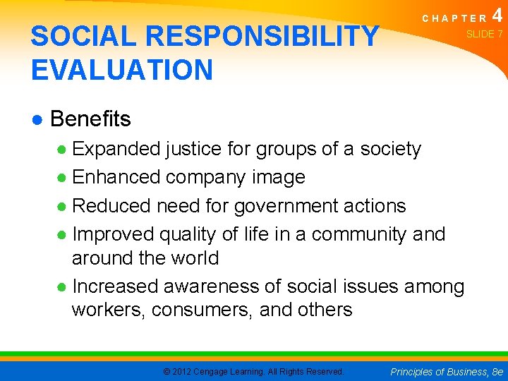 SOCIAL RESPONSIBILITY EVALUATION CHAPTER 4 SLIDE 7 ● Benefits ● Expanded justice for groups