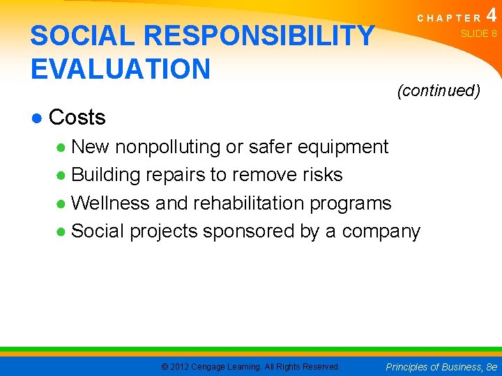 SOCIAL RESPONSIBILITY EVALUATION CHAPTER 4 SLIDE 8 (continued) ● Costs ● New nonpolluting or