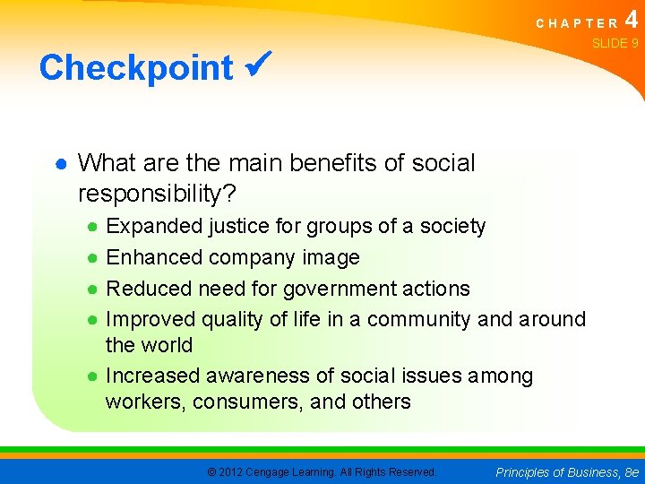 CHAPTER 4 SLIDE 9 Checkpoint ● What are the main benefits of social responsibility?