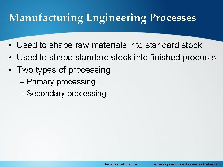 Manufacturing Engineering Processes • Used to shape raw materials into standard stock • Used