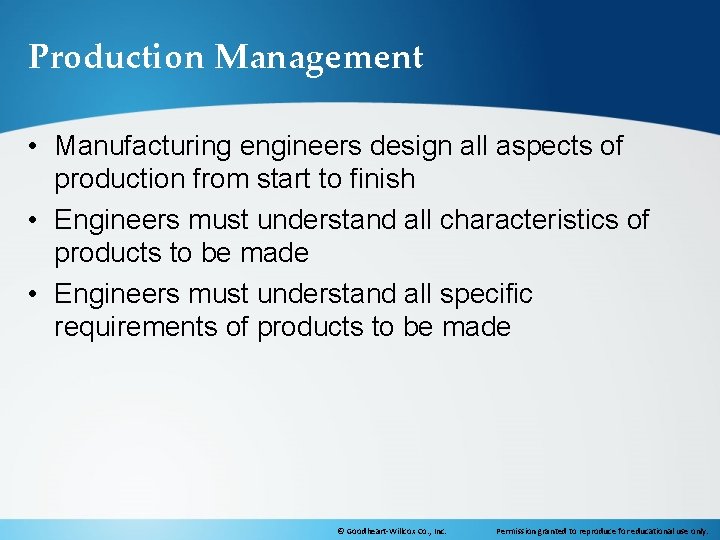 Production Management • Manufacturing engineers design all aspects of production from start to finish