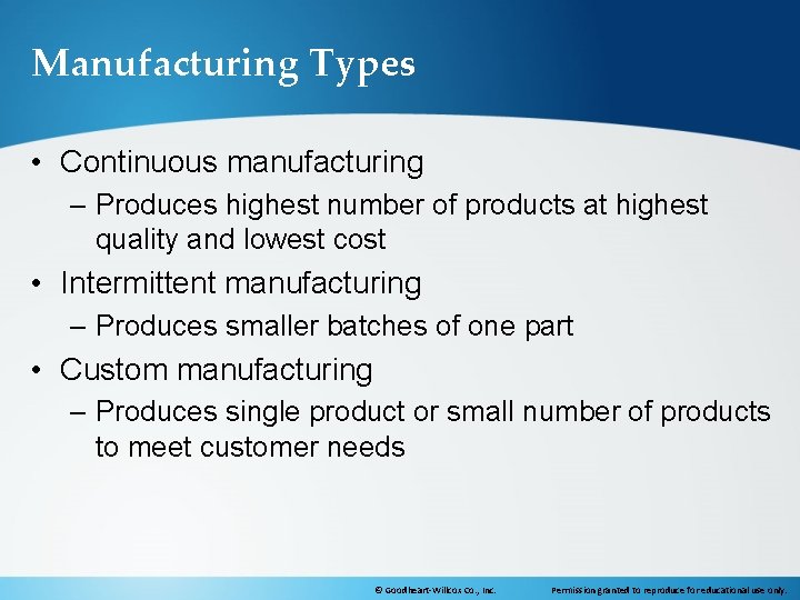 Manufacturing Types • Continuous manufacturing – Produces highest number of products at highest quality