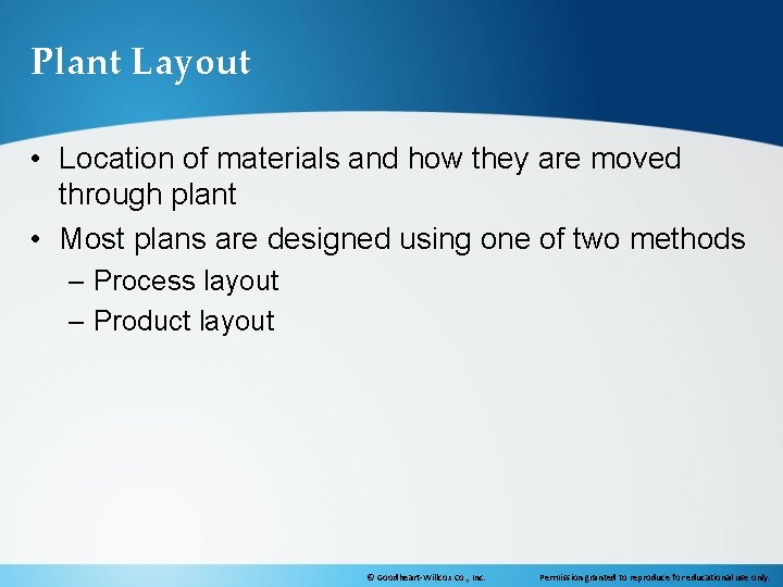 Plant Layout • Location of materials and how they are moved through plant •