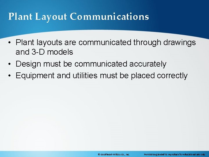 Plant Layout Communications • Plant layouts are communicated through drawings and 3 -D models