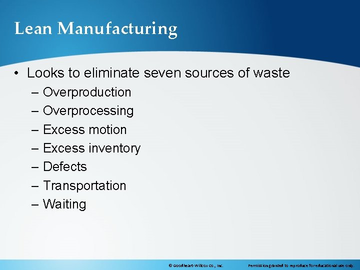 Lean Manufacturing • Looks to eliminate seven sources of waste – Overproduction – Overprocessing