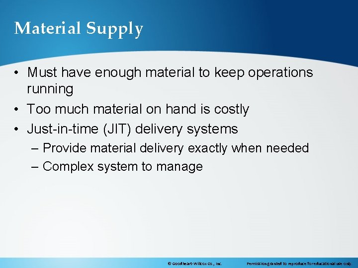 Material Supply • Must have enough material to keep operations running • Too much