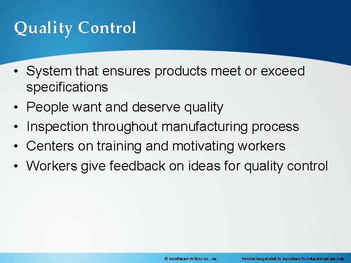 Quality Control • System that ensures products meet or exceed specifications • People want