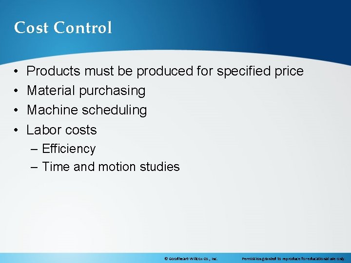 Cost Control • • Products must be produced for specified price Material purchasing Machine