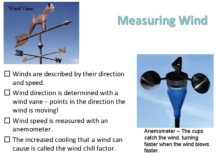 Wind Vane Measuring Wind � Winds are described by their direction and speed. �