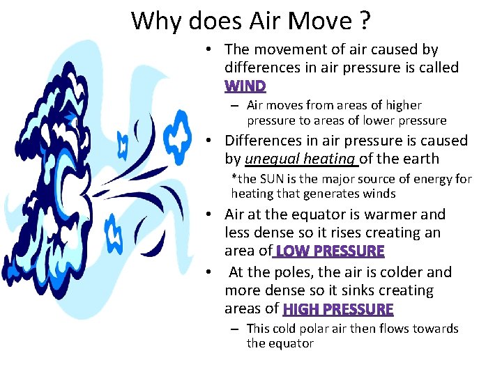 Why does Air Move ? • The movement of air caused by differences in