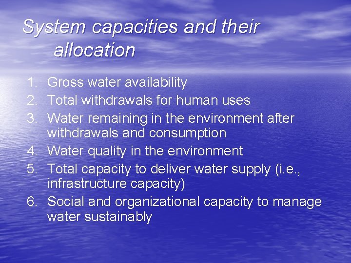 System capacities and their allocation 1. Gross water availability 2. Total withdrawals for human