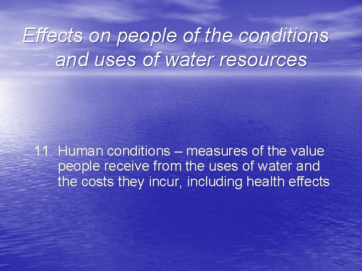 Effects on people of the conditions and uses of water resources 11. Human conditions