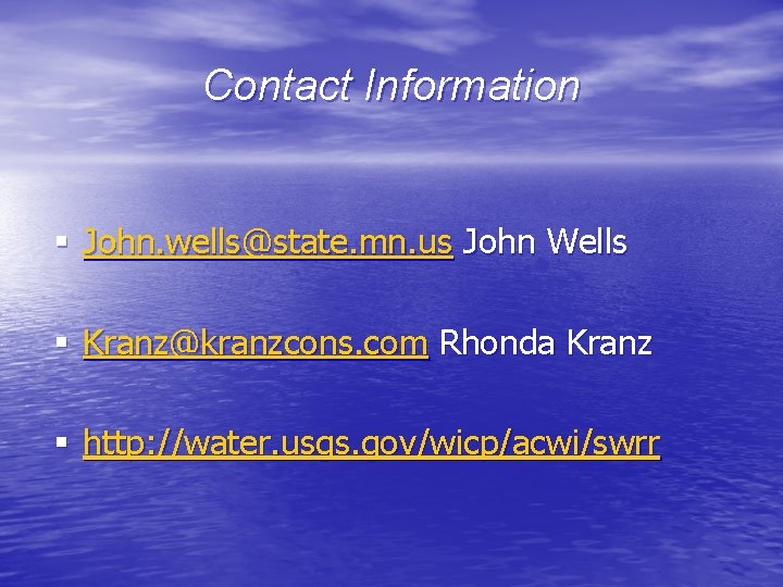 Contact Information § John. wells@state. mn. us John Wells § Kranz@kranzcons. com Rhonda Kranz