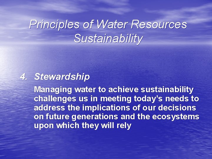 Principles of Water Resources Sustainability 4. Stewardship Managing water to achieve sustainability challenges us