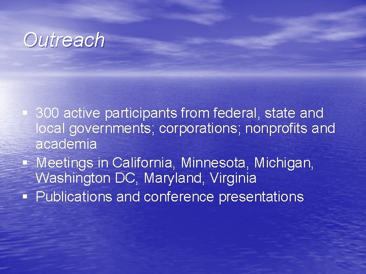 Outreach § 300 active participants from federal, state and local governments; corporations; nonprofits and
