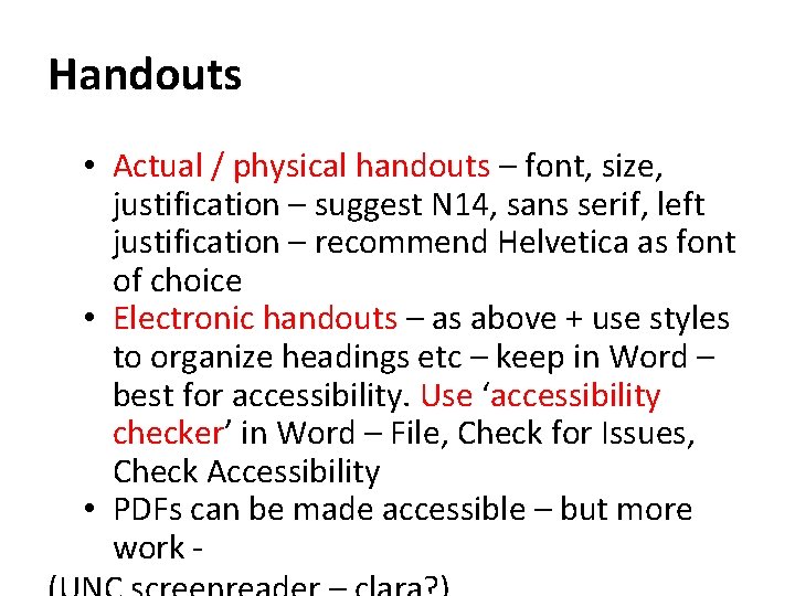 Handouts • Actual / physical handouts – font, size, justification – suggest N 14,