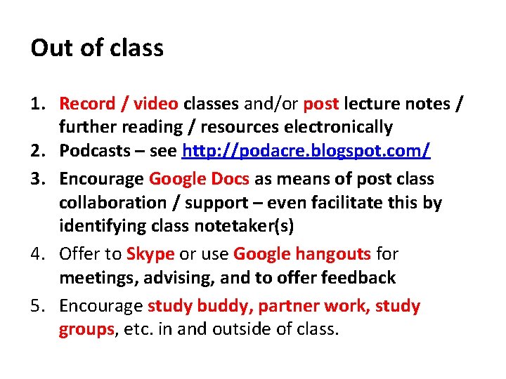 Out of class 1. Record / video classes and/or post lecture notes / further