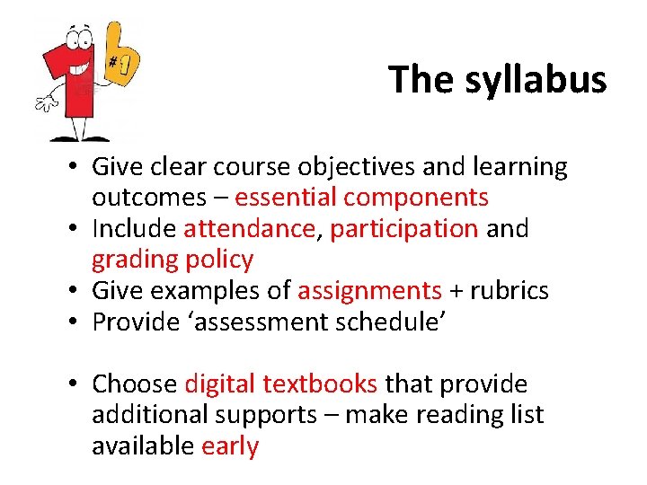 The syllabus • Give clear course objectives and learning outcomes – essential components •