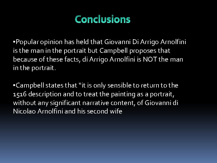  • Popular opinion has held that Giovanni Di Arrigo Arnolfini is the man