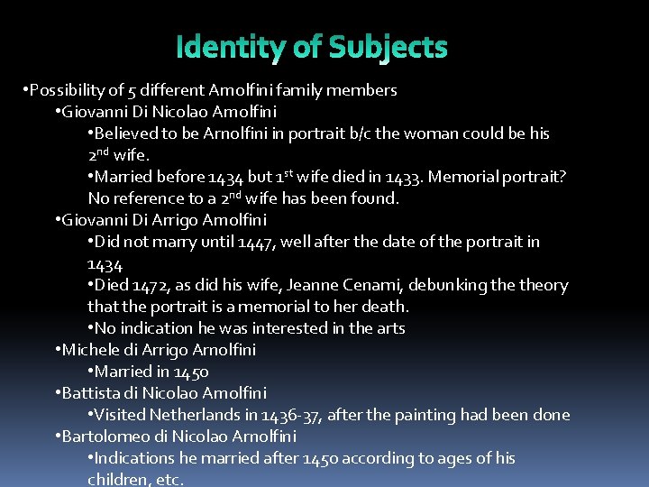  • Possibility of 5 different Arnolfini family members • Giovanni Di Nicolao Arnolfini