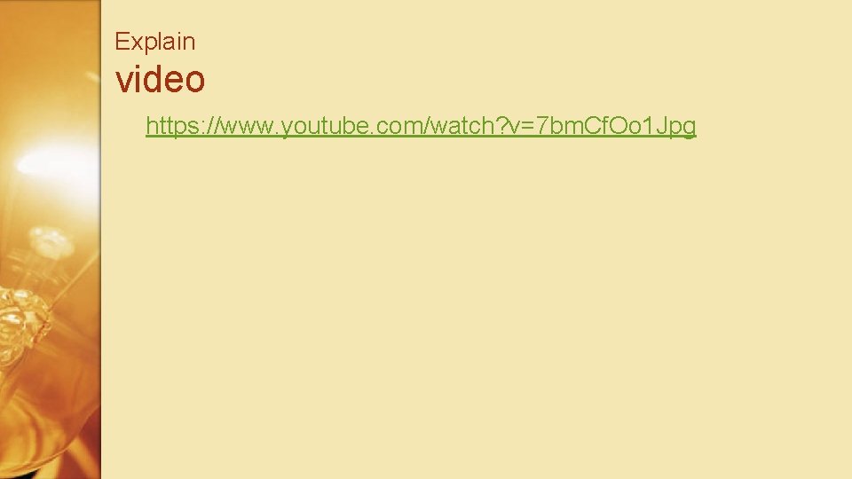 Explain video https: //www. youtube. com/watch? v=7 bm. Cf. Oo 1 Jpg 