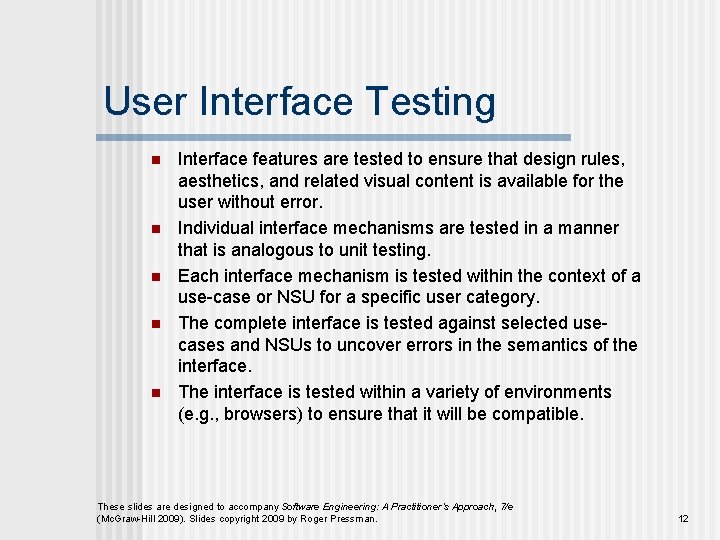 User Interface Testing n n n Interface features are tested to ensure that design
