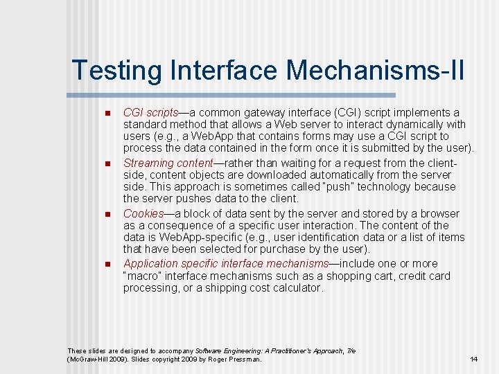 Testing Interface Mechanisms-II n n CGI scripts—a common gateway interface (CGI) script implements a