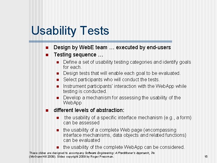 Usability Tests n n Design by Web. E team … executed by end-users Testing