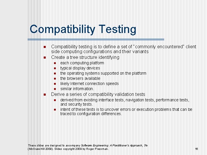 Compatibility Testing n n Compatibility testing is to define a set of “commonly encountered”