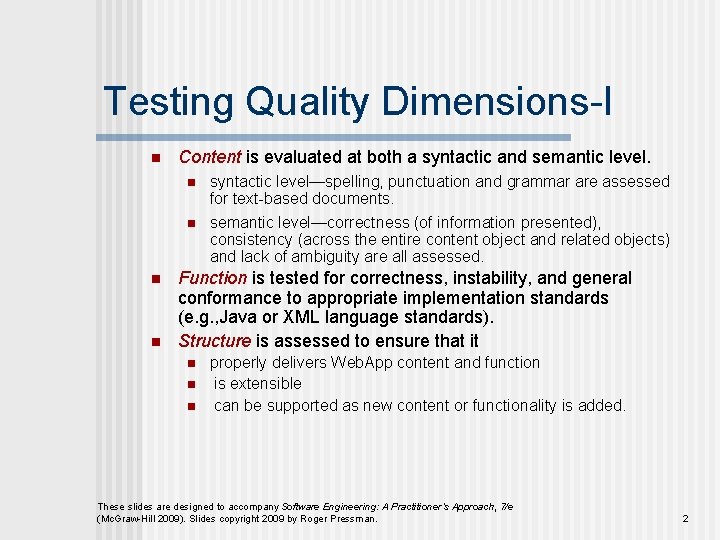 Testing Quality Dimensions-I n Content is evaluated at both a syntactic and semantic level.