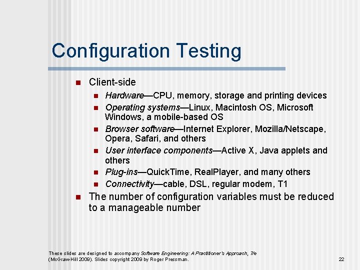 Configuration Testing n Client-side n n n n Hardware—CPU, memory, storage and printing devices
