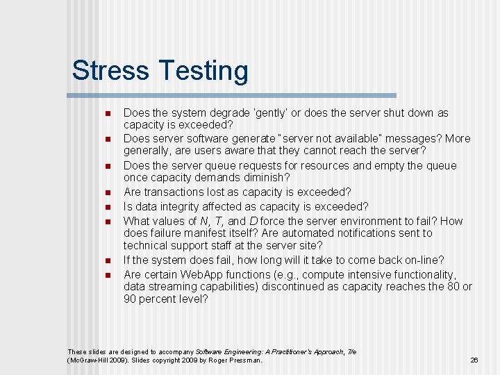 Stress Testing n n n n Does the system degrade ‘gently’ or does the