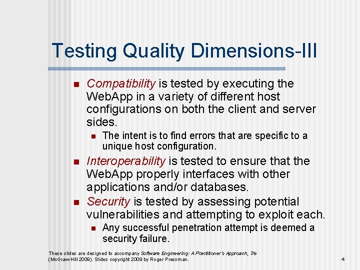 Testing Quality Dimensions-III n Compatibility is tested by executing the Web. App in a