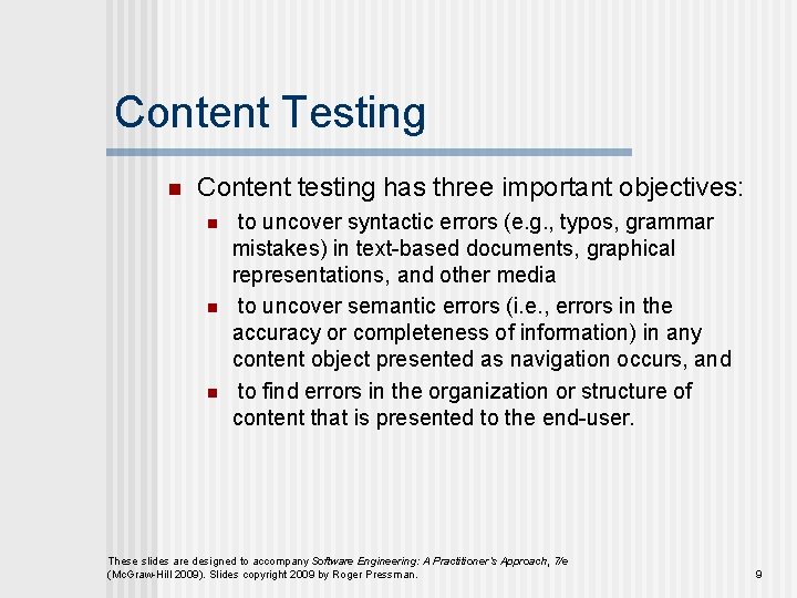 Content Testing n Content testing has three important objectives: n n n to uncover