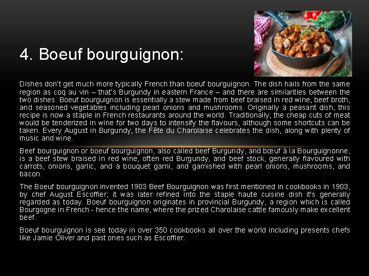 4. Boeuf bourguignon: Dishes don’t get much more typically French than boeuf bourguignon. The