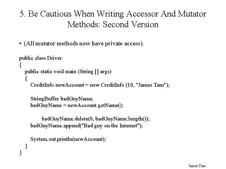 5. Be Cautious When Writing Accessor And Mutator Methods: Second Version • (All mutator