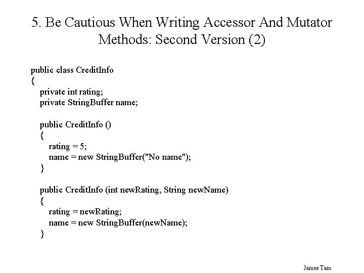 5. Be Cautious When Writing Accessor And Mutator Methods: Second Version (2) public class