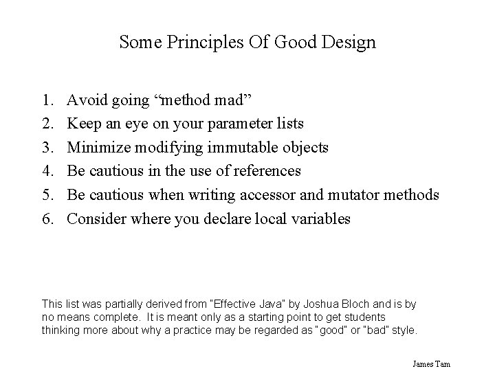 Some Principles Of Good Design 1. 2. 3. 4. 5. 6. Avoid going “method