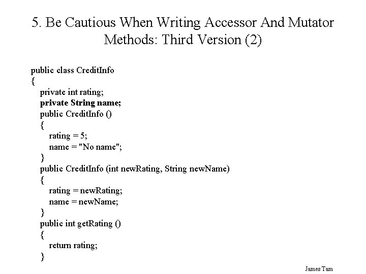 5. Be Cautious When Writing Accessor And Mutator Methods: Third Version (2) public class