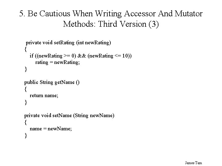 5. Be Cautious When Writing Accessor And Mutator Methods: Third Version (3) private void