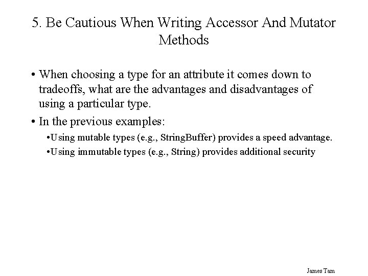 5. Be Cautious When Writing Accessor And Mutator Methods • When choosing a type