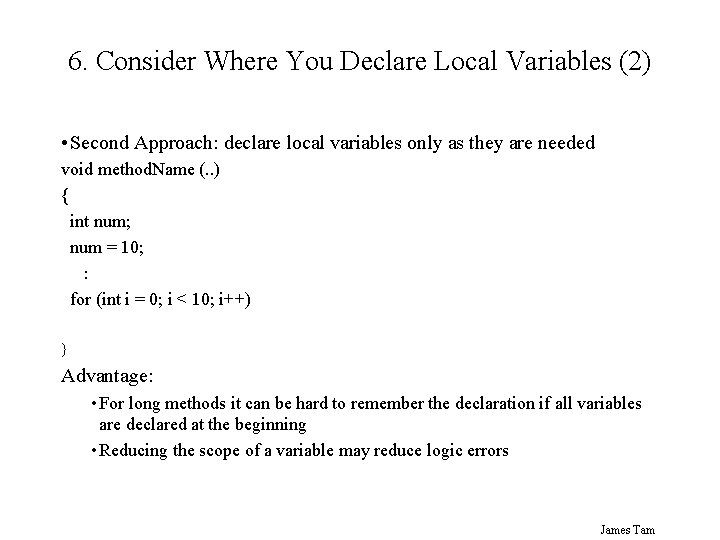 6. Consider Where You Declare Local Variables (2) • Second Approach: declare local variables