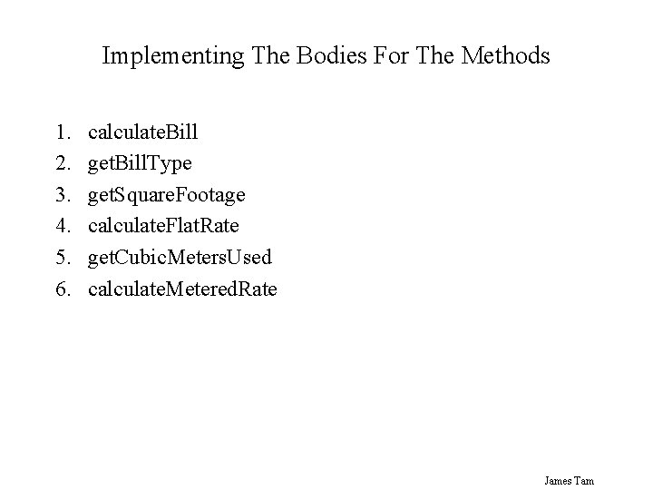 Implementing The Bodies For The Methods 1. 2. 3. 4. 5. 6. calculate. Bill