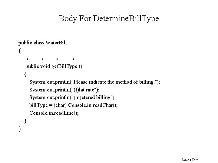 Body For Determine. Bill. Type public class Water. Bill { : : public void