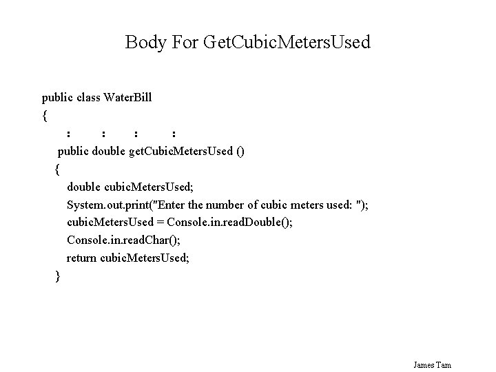 Body For Get. Cubic. Meters. Used public class Water. Bill { : : public